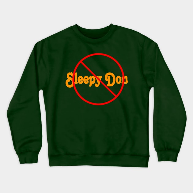 🚫 Sleepy Don - Back Crewneck Sweatshirt by SubversiveWare